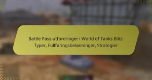 featured-image-battle-pass-utfordringer-i-world-of-tanks-blitz-typer-fullforingsbelonninger-strategier
