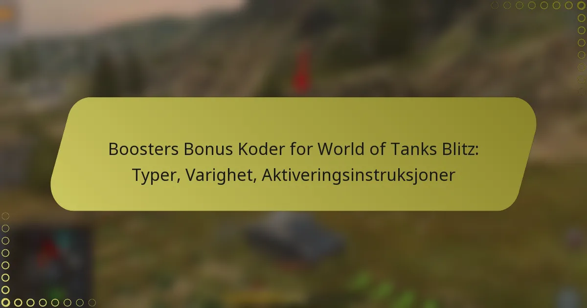 featured-image-boosters-bonus-koder-for-world-of-tanks-blitz-typer-varighet-aktiveringsinstruksjoner