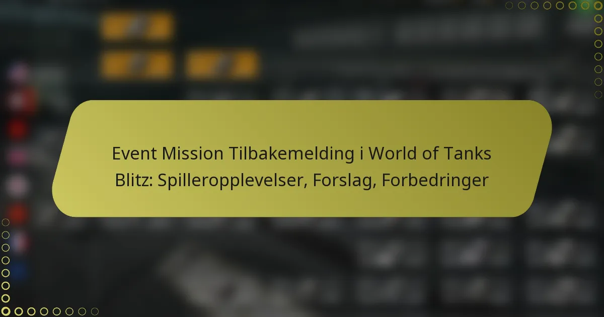 featured-image-event-mission-tilbakemelding-i-world-of-tanks-blitz-spilleropplevelser-forslag-forbedringer