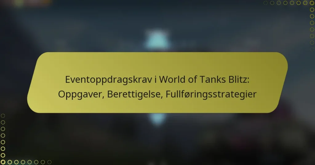 featured-image-eventoppdragskrav-i-world-of-tanks-blitz-oppgaver-berettigelse-fullforingsstrategier