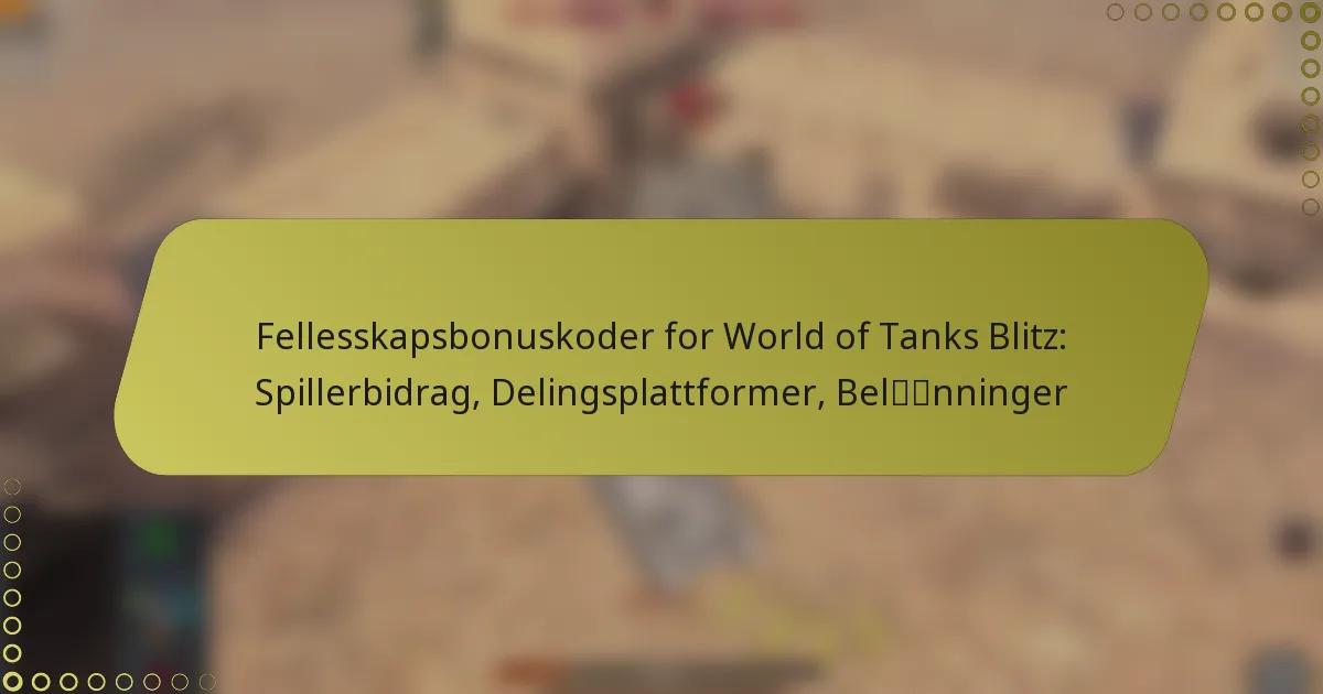 featured-image-fellesskapsbonuskoder-for-world-of-tanks-blitz-spillerbidrag-delingsplattformer-belnninger