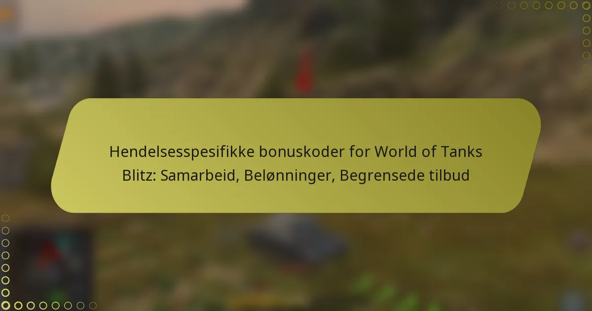 featured-image-hendelsesspesifikke-bonuskoder-for-world-of-tanks-blitz-samarbeid-belonninger-begrensede-tilbud