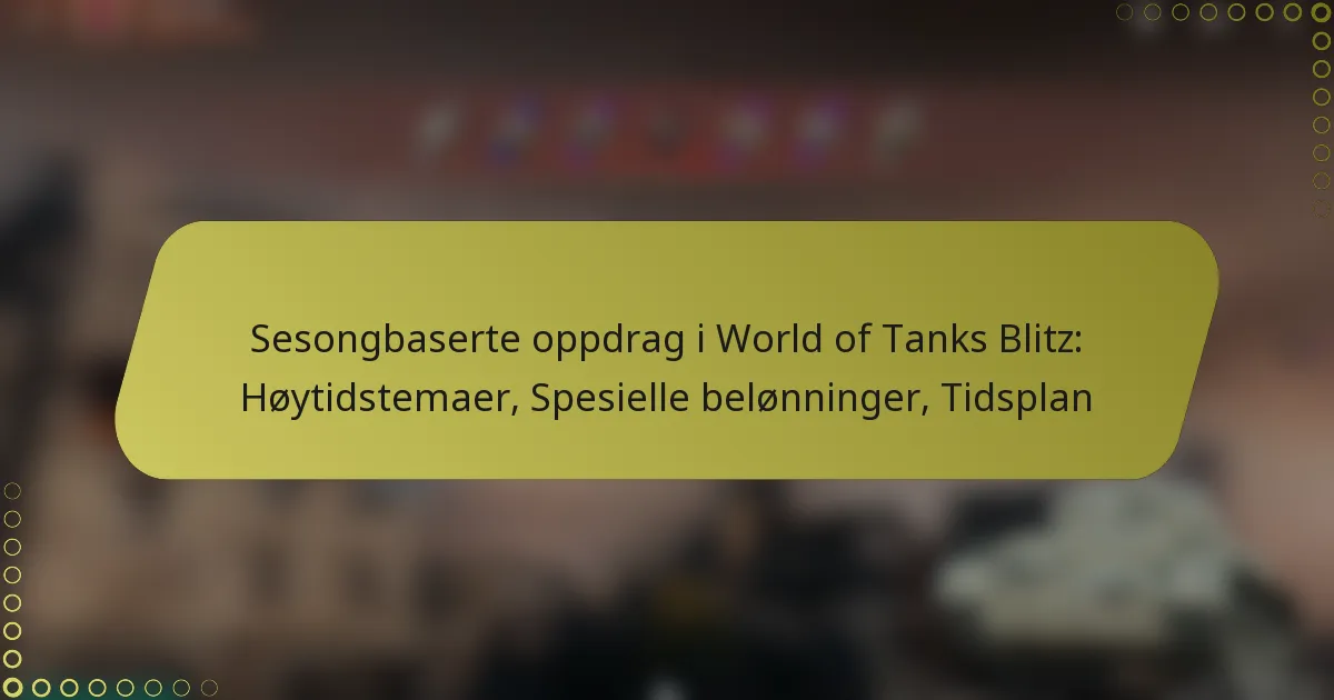 featured-image-sesongbaserte-oppdrag-i-world-of-tanks-blitz-hoytidstemaer-spesielle-belonninger-tidsplan