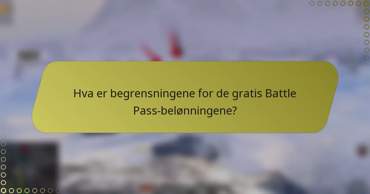 Hva er begrensningene for de gratis Battle Pass-belønningene?