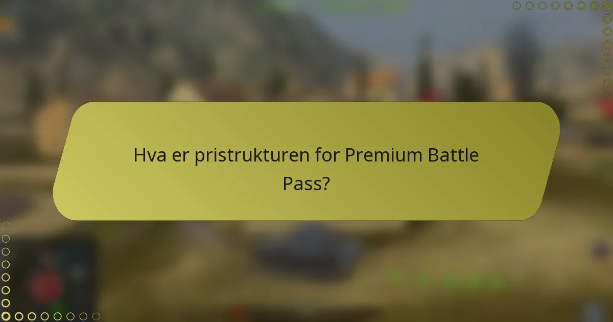 Hva er pristrukturen for Premium Battle Pass?