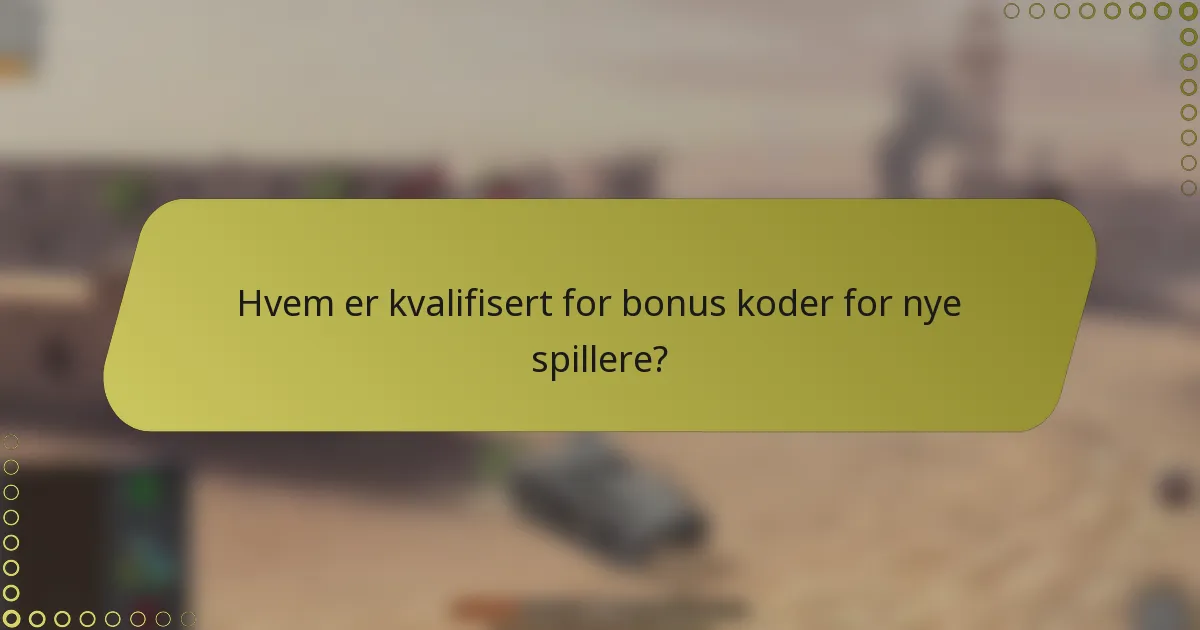 Hvem er kvalifisert for bonus koder for nye spillere?