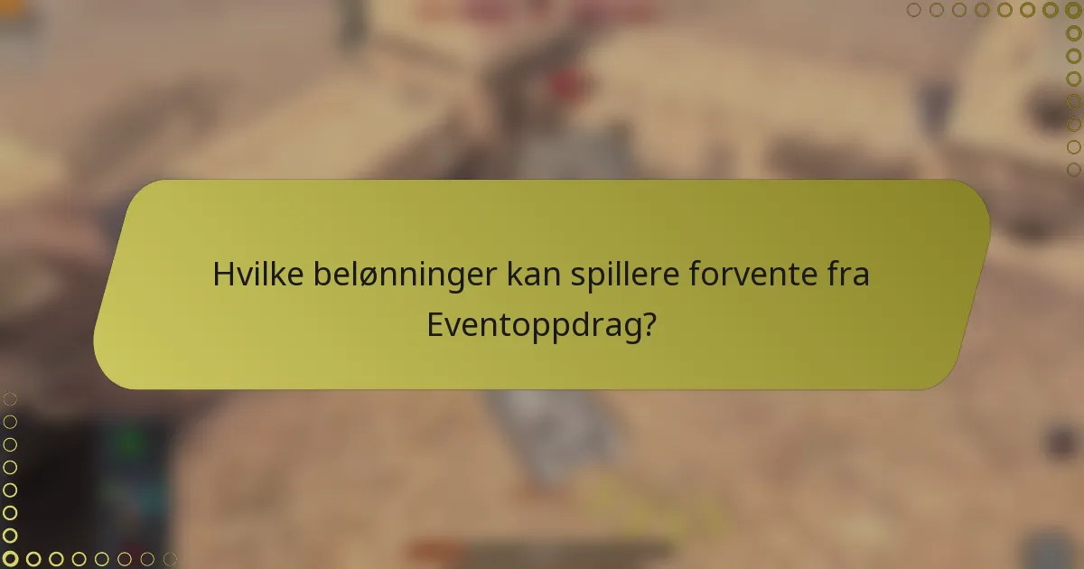 Hvilke belønninger kan spillere forvente fra Eventoppdrag?