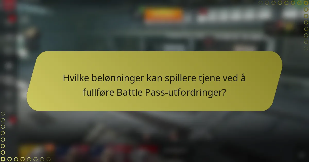 Hvilke belønninger kan spillere tjene ved å fullføre Battle Pass-utfordringer?