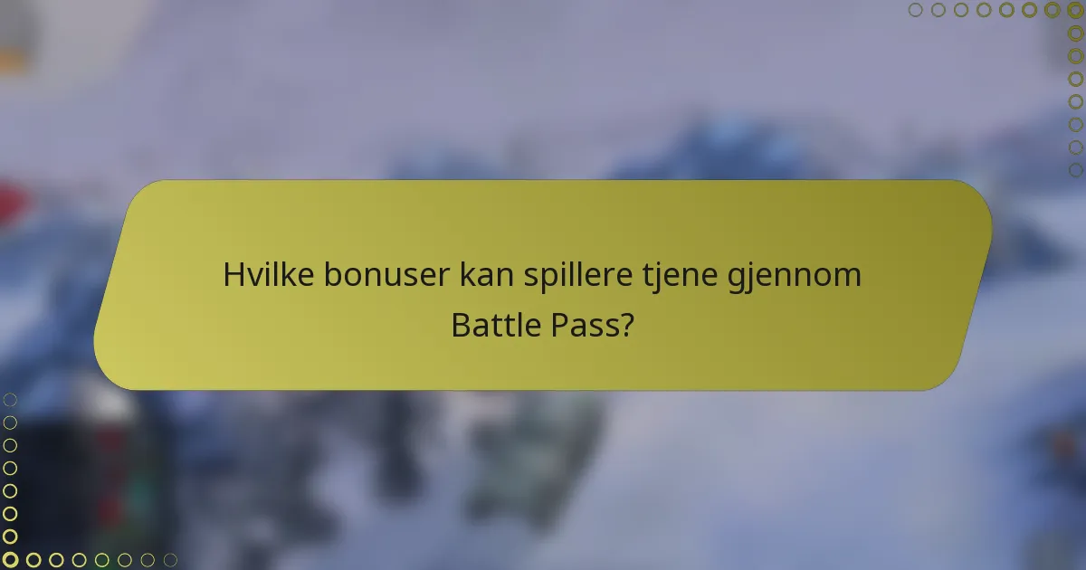 Hvilke bonuser kan spillere tjene gjennom Battle Pass?