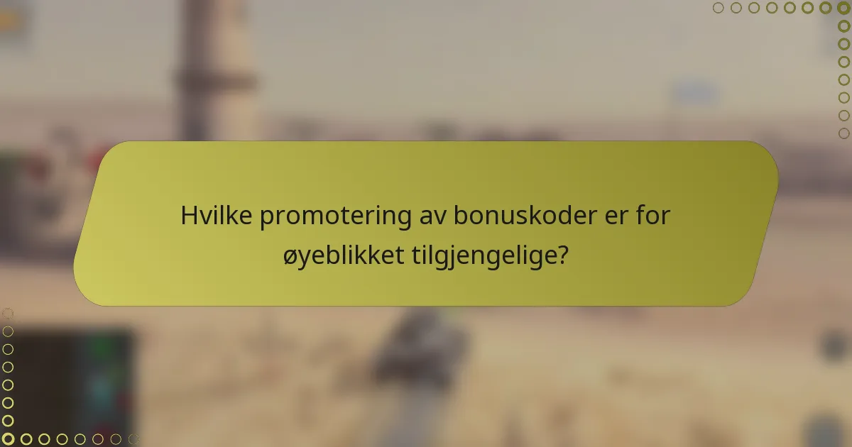 Hvilke promotering av bonuskoder er for øyeblikket tilgjengelige?