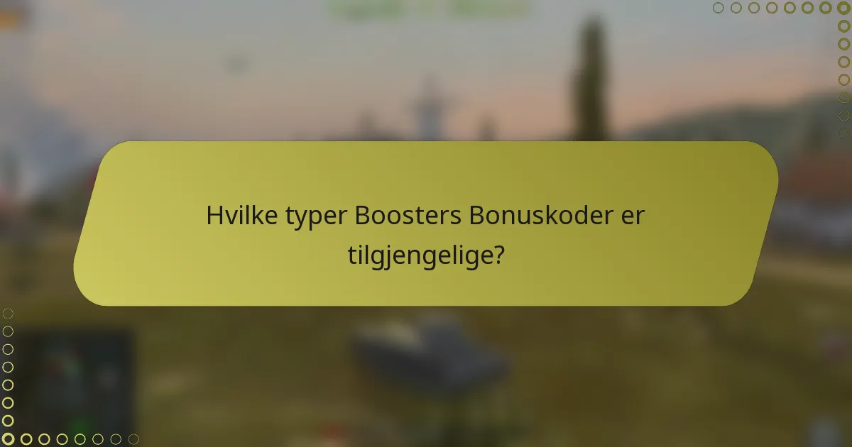 Hvilke typer Boosters Bonuskoder er tilgjengelige?