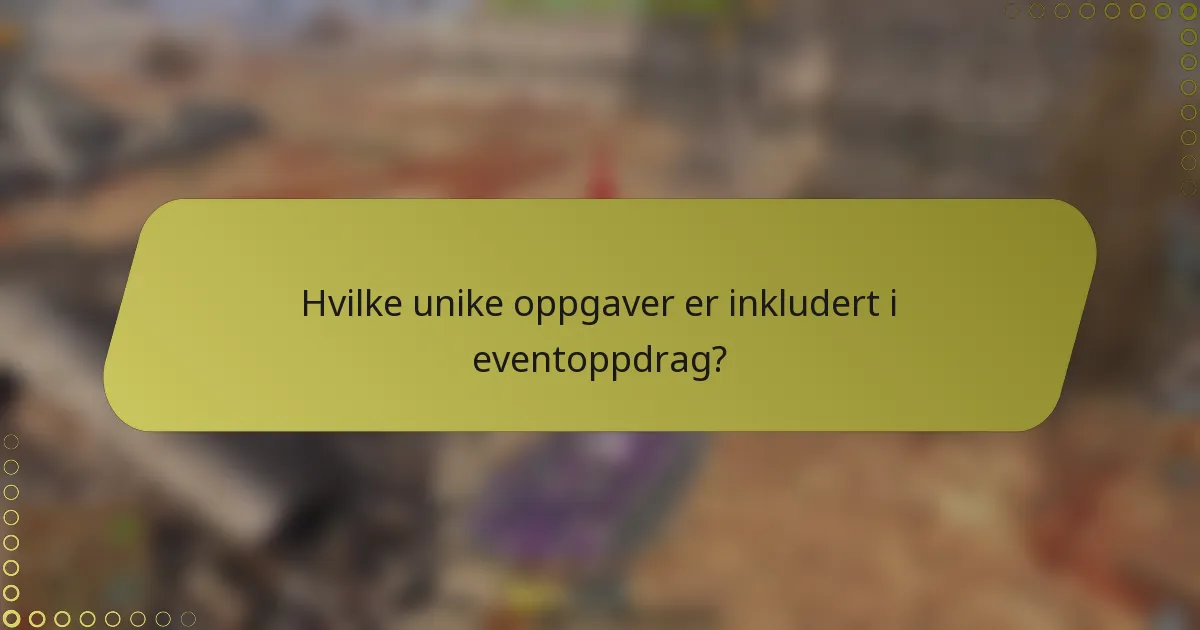 Hvilke unike oppgaver er inkludert i eventoppdrag?