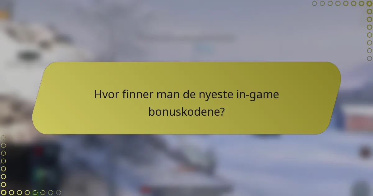 Hvor finner man de nyeste in-game bonuskodene?
