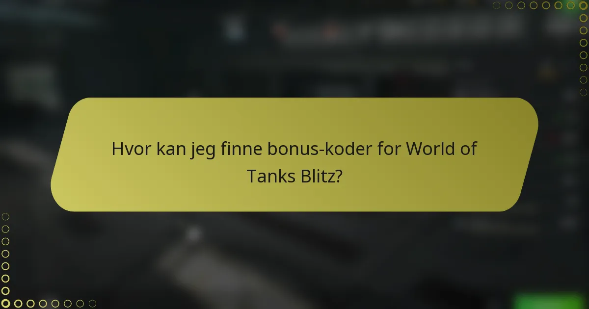 Hvor kan jeg finne bonus-koder for World of Tanks Blitz?