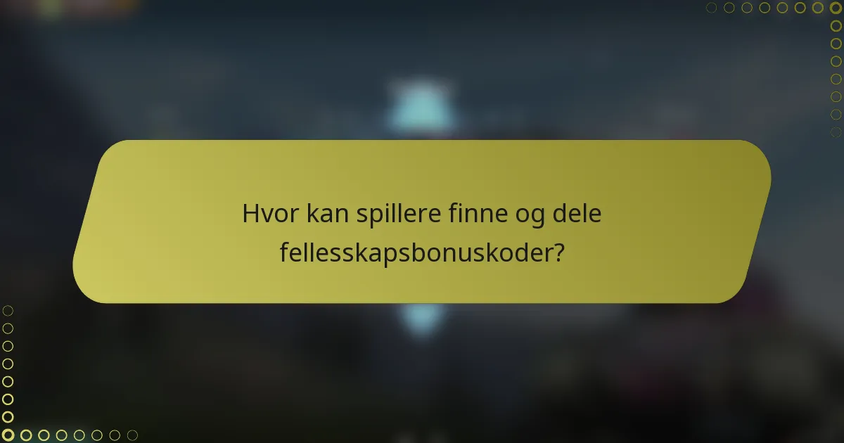 Hvor kan spillere finne og dele fellesskapsbonuskoder?