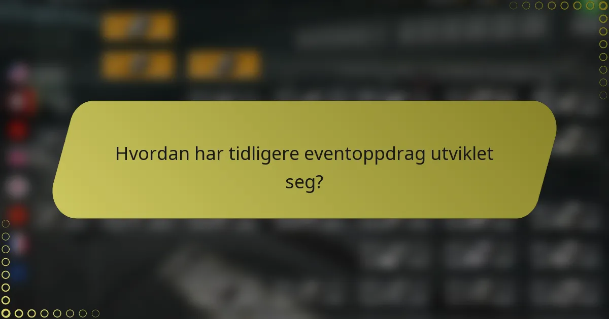 Hvordan har tidligere eventoppdrag utviklet seg?