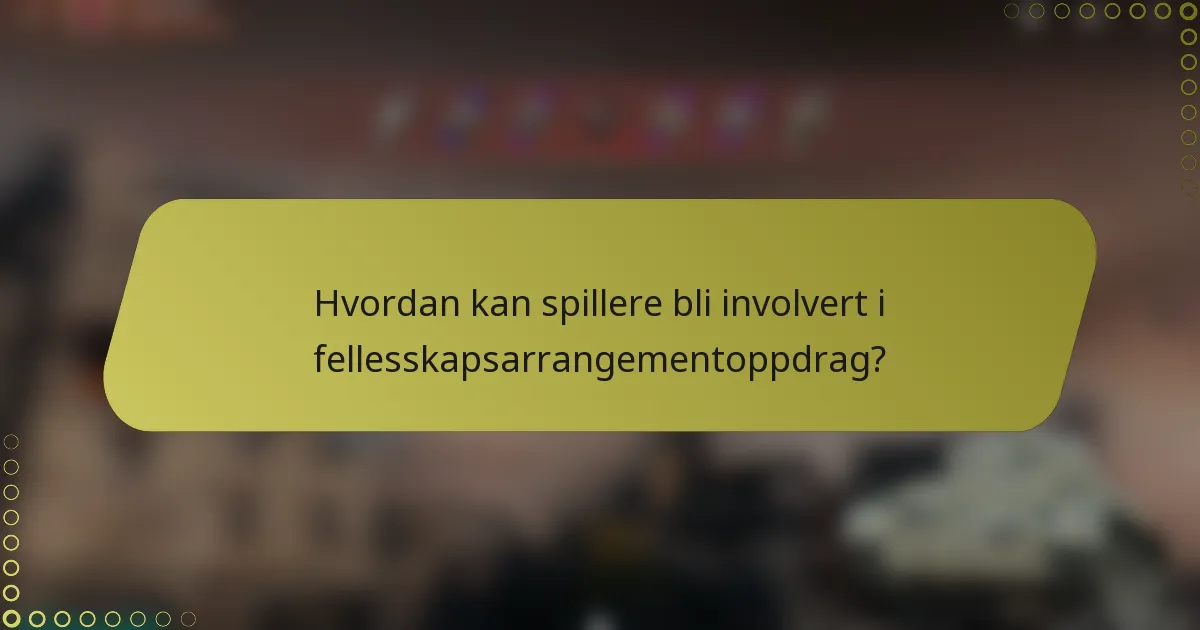 Hvordan kan spillere bli involvert i fellesskapsarrangementoppdrag?