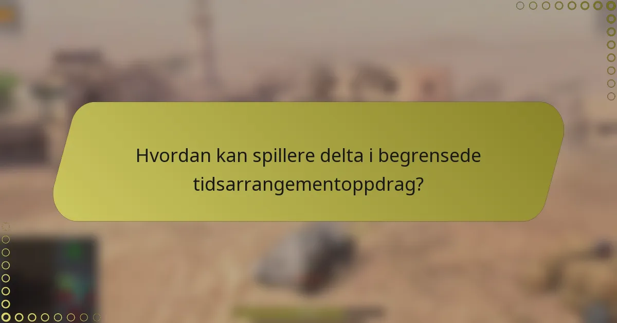 Hvordan kan spillere delta i begrensede tidsarrangementoppdrag?
