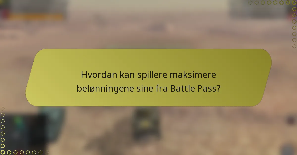 Hvordan kan spillere maksimere belønningene sine fra Battle Pass?