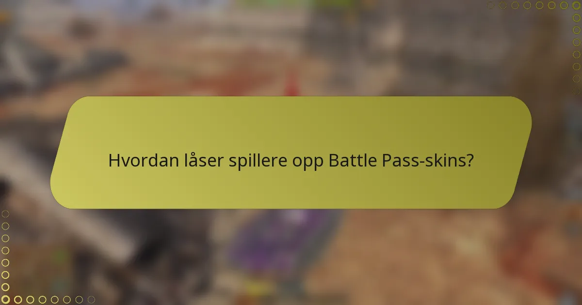 Hvordan låser spillere opp Battle Pass-skins?