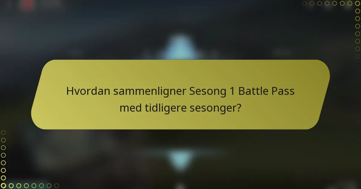 Hvordan sammenligner Sesong 1 Battle Pass med tidligere sesonger?