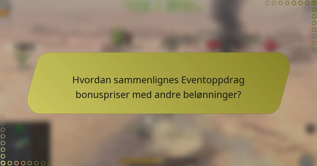 Hvordan sammenlignes Eventoppdrag bonuspriser med andre belønninger?