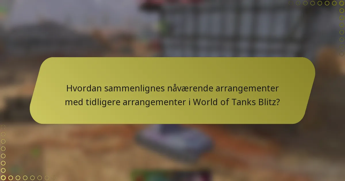 Hvordan sammenlignes nåværende arrangementer med tidligere arrangementer i World of Tanks Blitz?